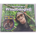 You Can Be a Primatologist: Studying Primates with Dr. Pruetz by Pruetz, Jill