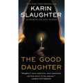 The Good Daughter : A Novel by Karin Slaughter (2018, Mass Market)