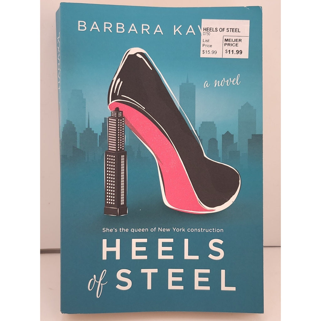 Heels of Steel : A Novel about the Queen of New York Construction by Barbara...
