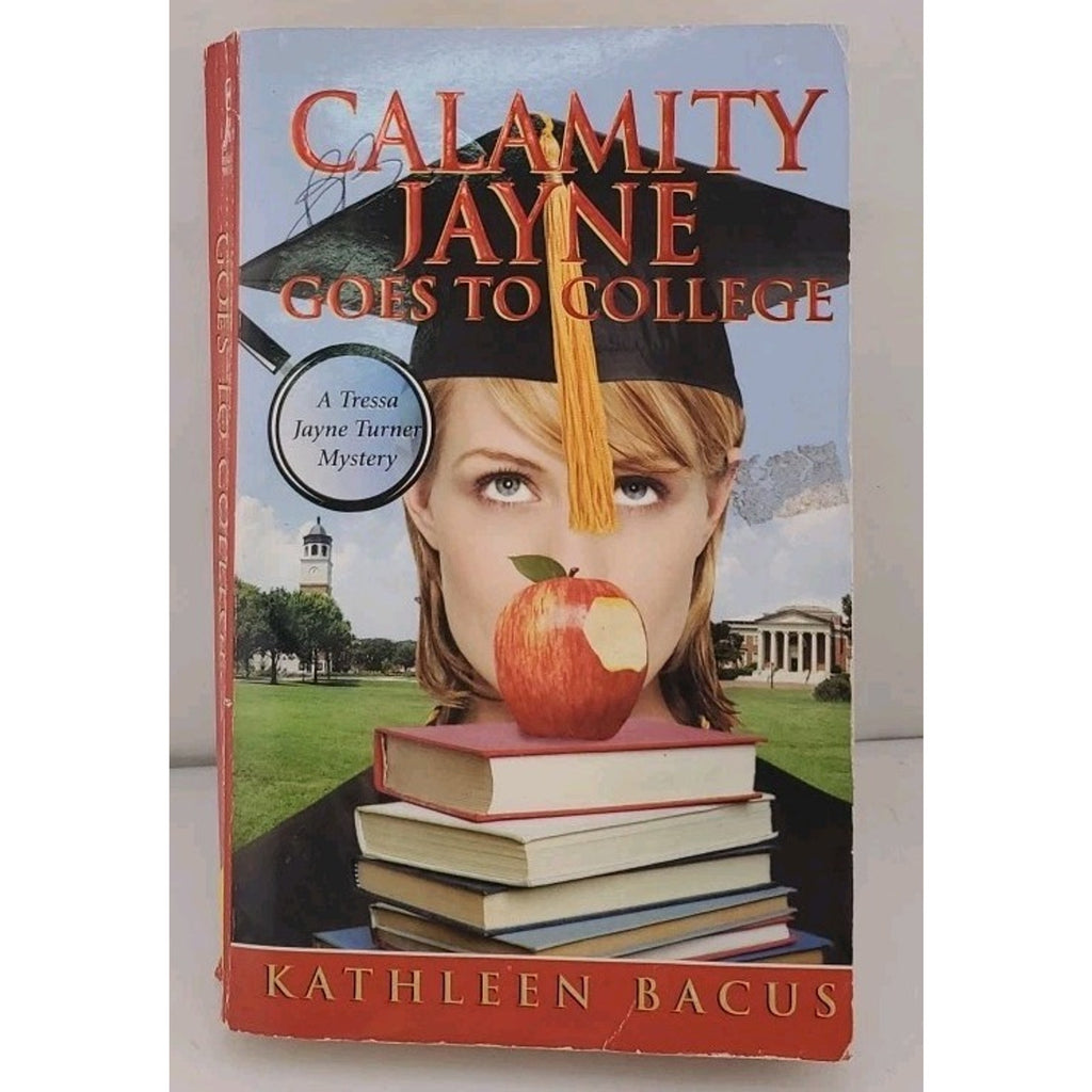 Calamity Jayne Goes to College by Kathleen Bacus (2007, Trade Paperback)