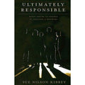 Ultimately Responsible : When You're in Charge of Igniting a Ministry by Sue Ni…