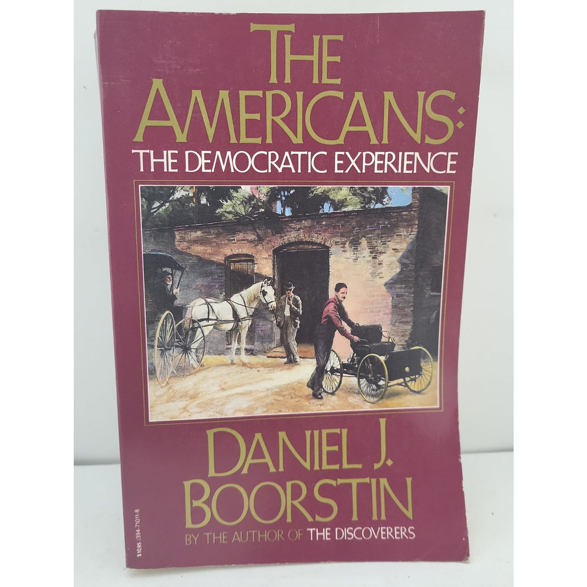 The Americans: The Democratic Experience By Daniel J. Boorstin