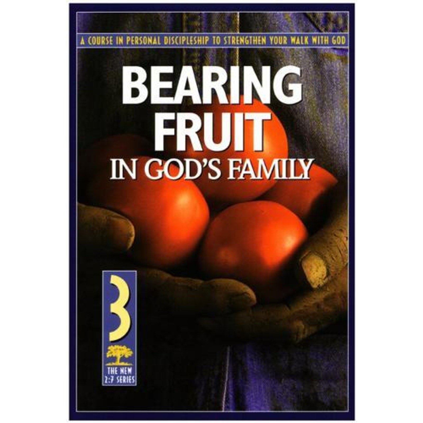 The Revised 2:7 Ser.: Bearing Fruit in God's Family : A Course in Personal Disc…