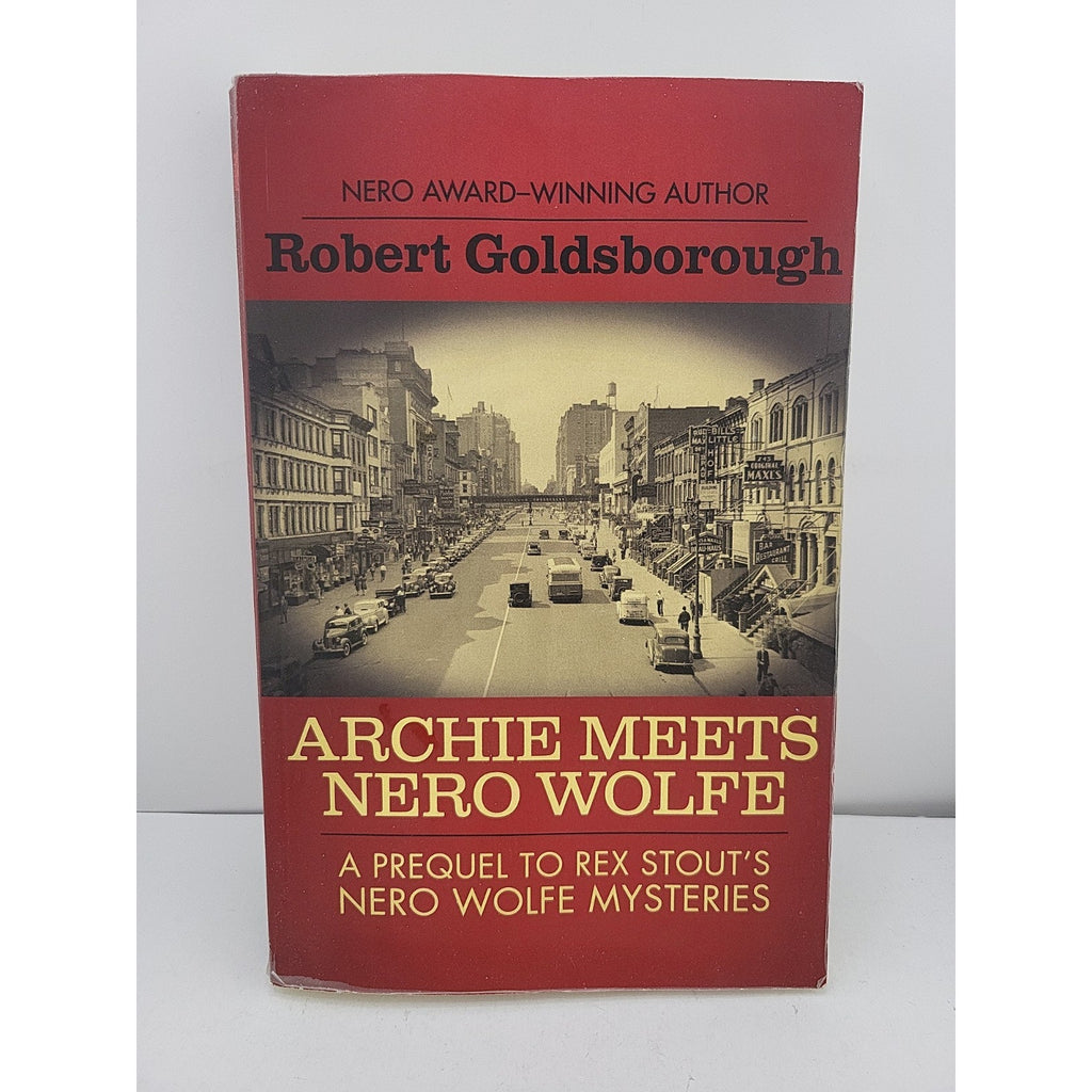 Archie Meets Nero Wolfe : A Prequel to Rex Stout's Nero Wolfe Mysteries by...