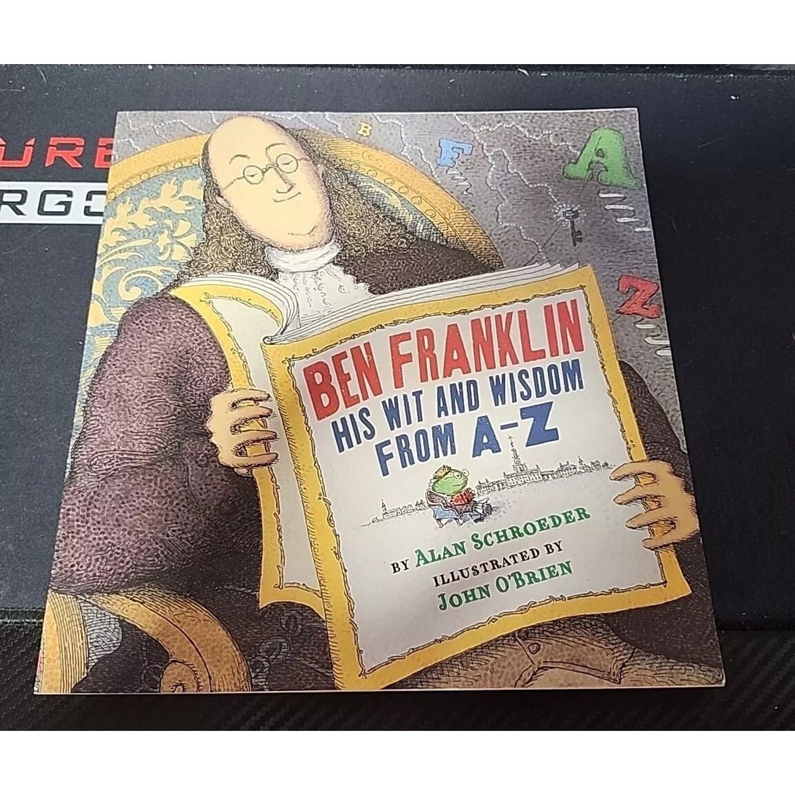 Ben Franklin His Wit and Wisdom From A-Z Alan Schroeder