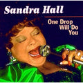 One Drop Will Do You by Sandra Hall (CD, Aug-1997, Ichiban) *Brand New*