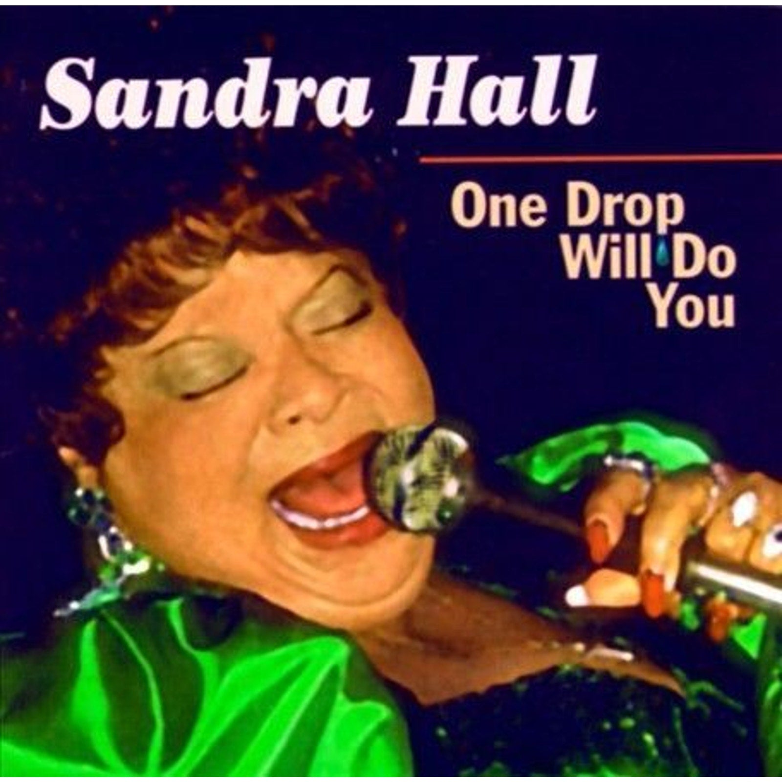 One Drop Will Do You by Sandra Hall (CD, Aug-1997, Ichiban) *Brand New*