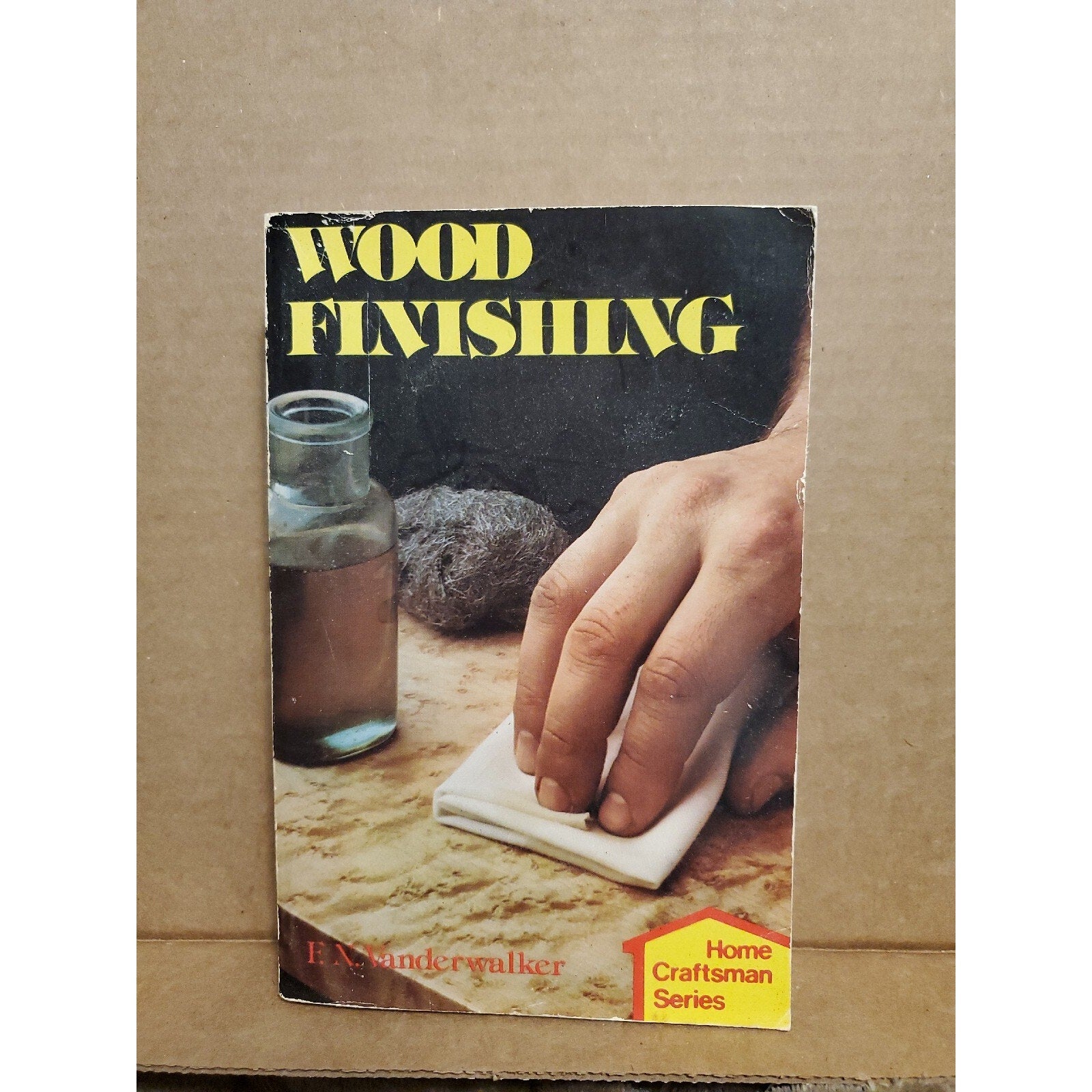 Wood Finishing by F. N. Vanderwalker (1983, Trade Paperback Book)