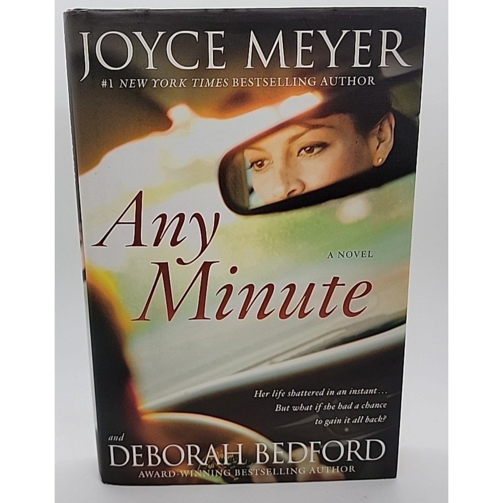 Any Minute : A Novel by Joyce Meyer and Deborah Bedford (2009, Hardcover)