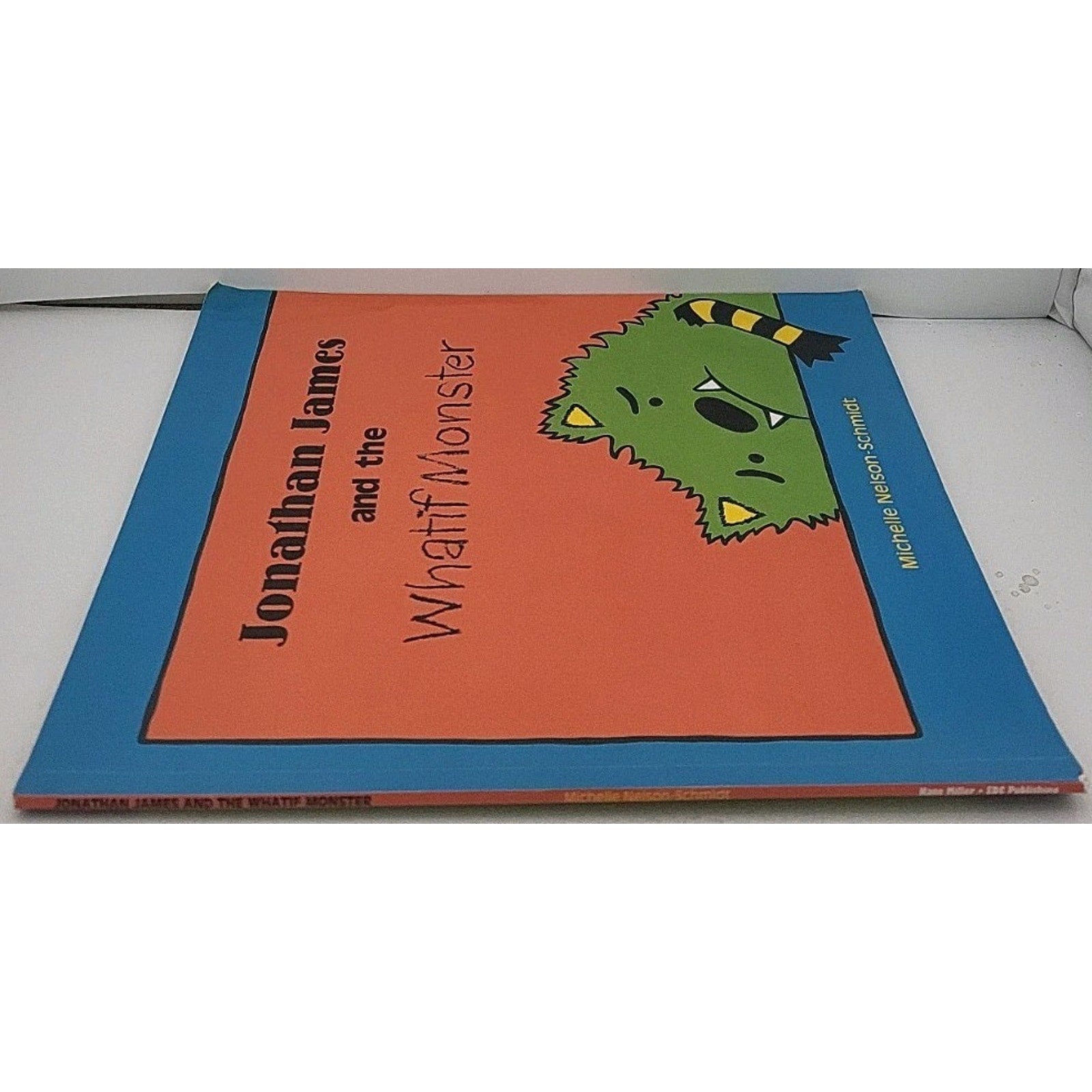 Jonathan James and the Whatif Monster by Michelle Nelson-Schmidt (2012, Picture