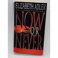 Now or Never : A Novel by Elizabeth Adler (1997, Mass Market)