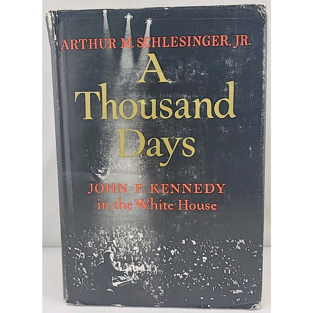 A Thousand Days by Arthur Schlesinger Jr. - John F. Kennedy, First Edition, 1965