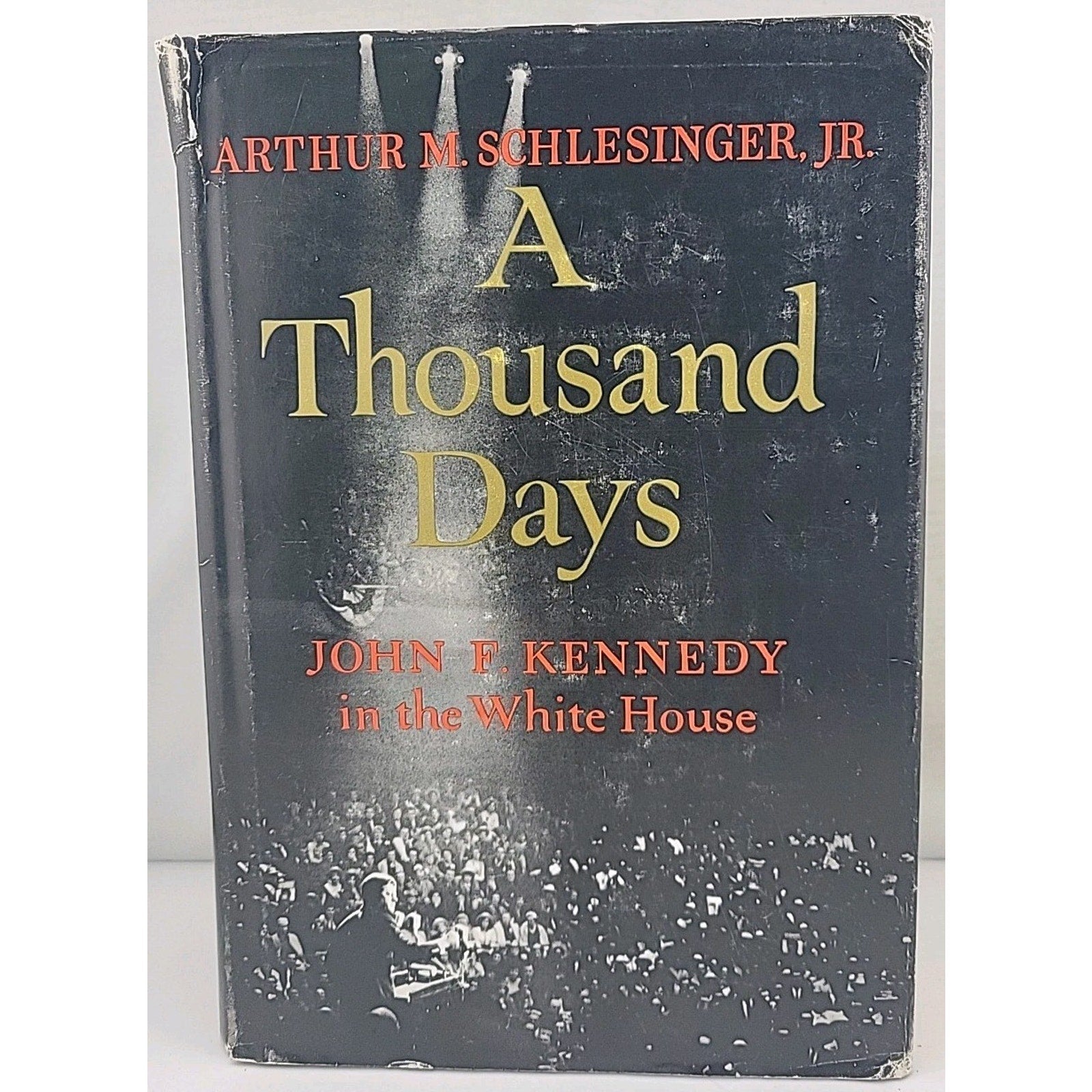 A Thousand Days by Arthur Schlesinger Jr. - John F. Kennedy, First Edition, 1965