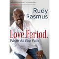 Love. Period : When All Else Fails by Rudy Rasmus (2014, Trade Paperback)