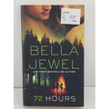 72 Hours by Bella Jewel (2017, Mass Market)