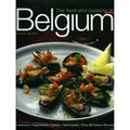 The Food and Cooking of Belgium : Traditions, Ingredients, Tastes and Techniques
