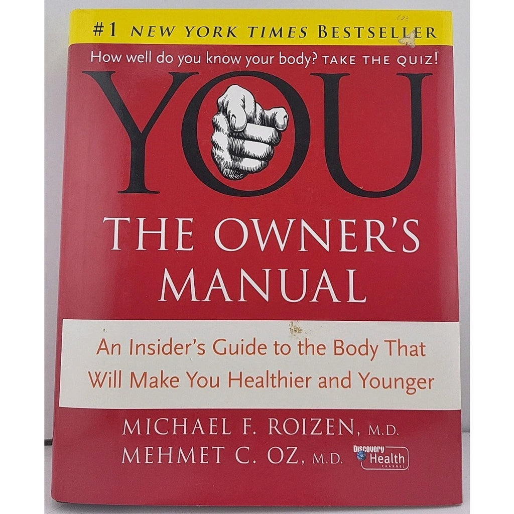 YOU - The Owner's Manual : An Insider's Guide to the Body That Will Make You...