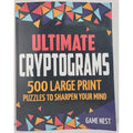 Ultimate Cryptograms : 500 Large Print Puzzles to Sharpen Your Mind by Game Nest