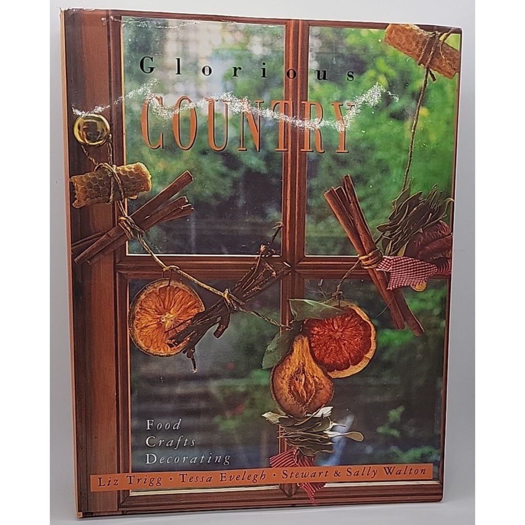 Glorious Country : Food, Crafts, Decorating by Tessa Evelegh, Stewart Walton