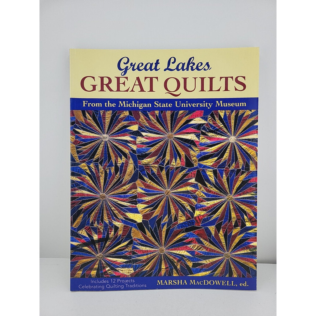 Great Lakes, Great Quilts : 12 Projects Celebrating Quilting Traditions by...