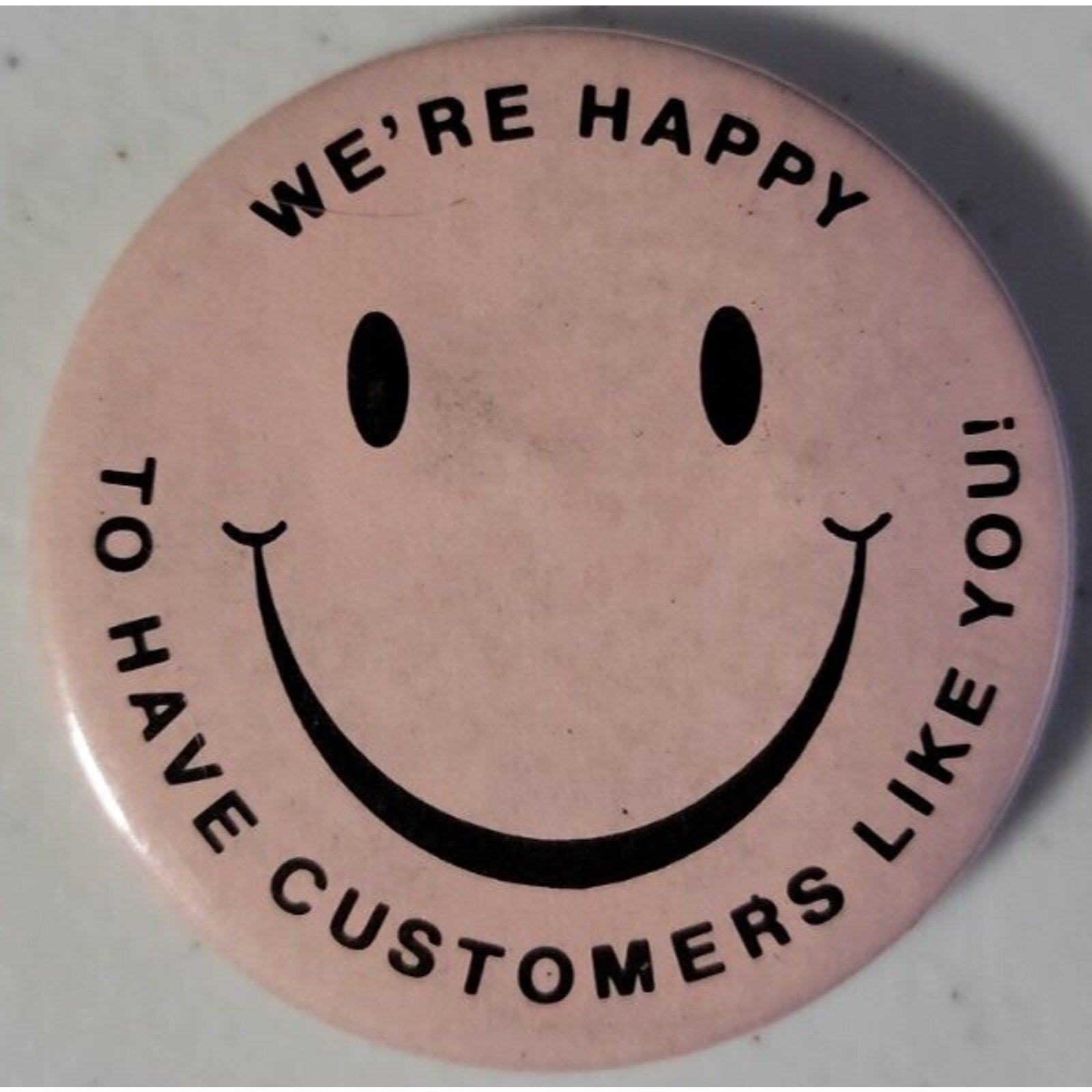 We're Happy To Have Customers Like You! Pinback x2