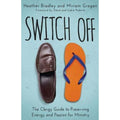 Switch Off : The Clergy Guide to Preserving Energy and Passion for Ministry...