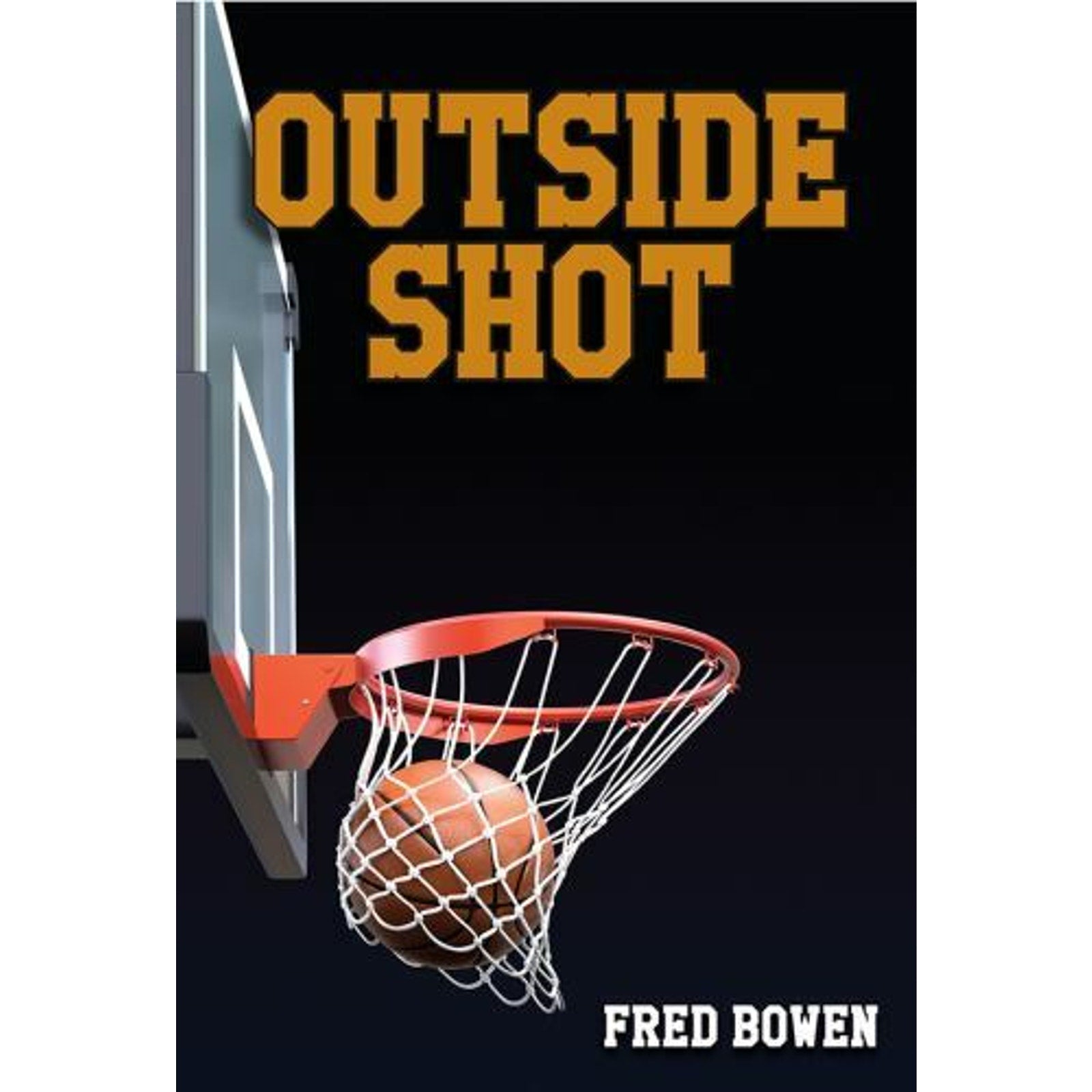 Fred Bowen Sports Story Ser.: Outside Shot by Fred Bowen (2017, Trade Paperback)