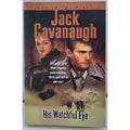 His Watchful Eye by Jack Cavanaugh (2002, Trade Paperback)