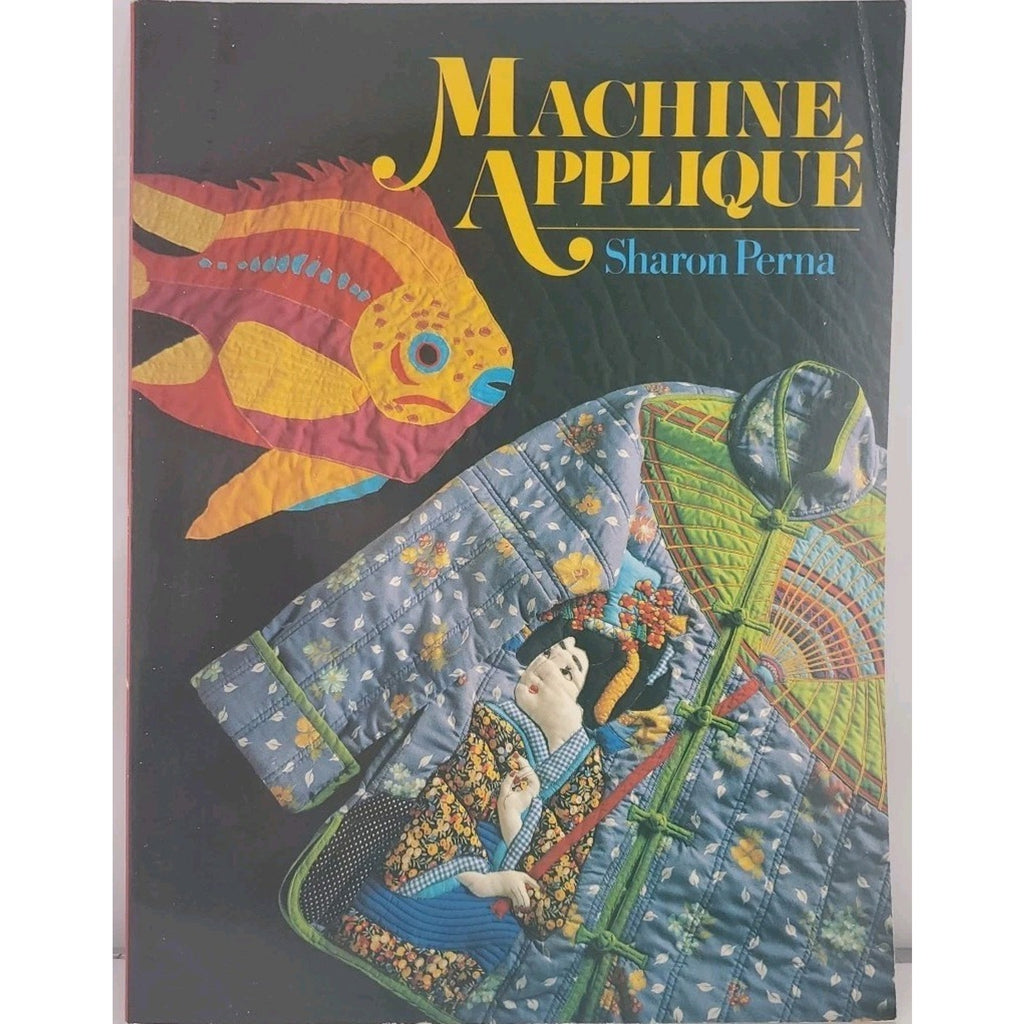 Machine Applique by Sharon Perna (1986, Trade Paperback)