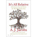 It's All Relative : Adventures up and down the World's Family Tree by A. J....