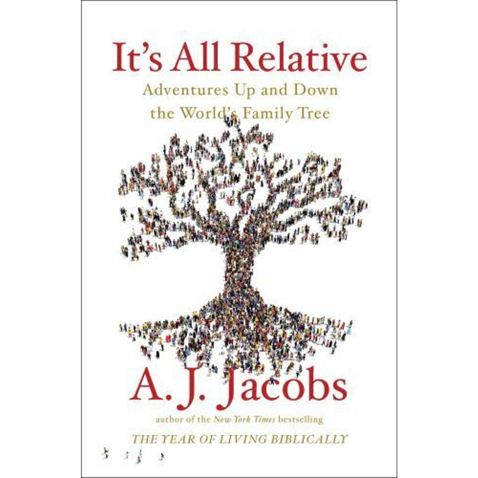 It's All Relative : Adventures up and down the World's Family Tree by A. J....