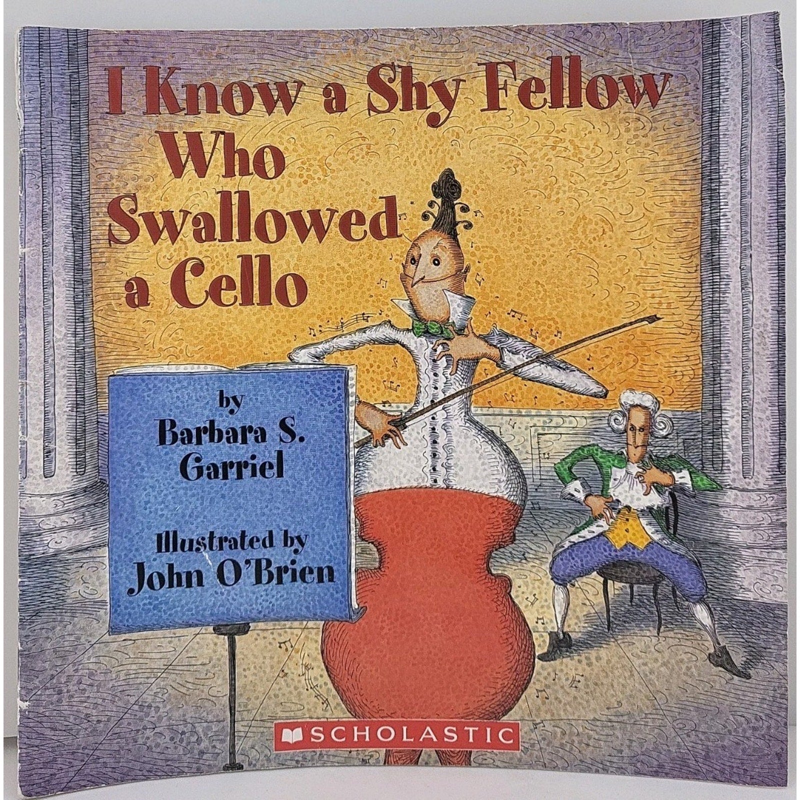 I Know a Shy Fellow Who Swallowed a Cello Barbara Garriel