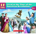 If You... Ser.: Lived at the Time of the American Revolution by Kay Moore (1998,