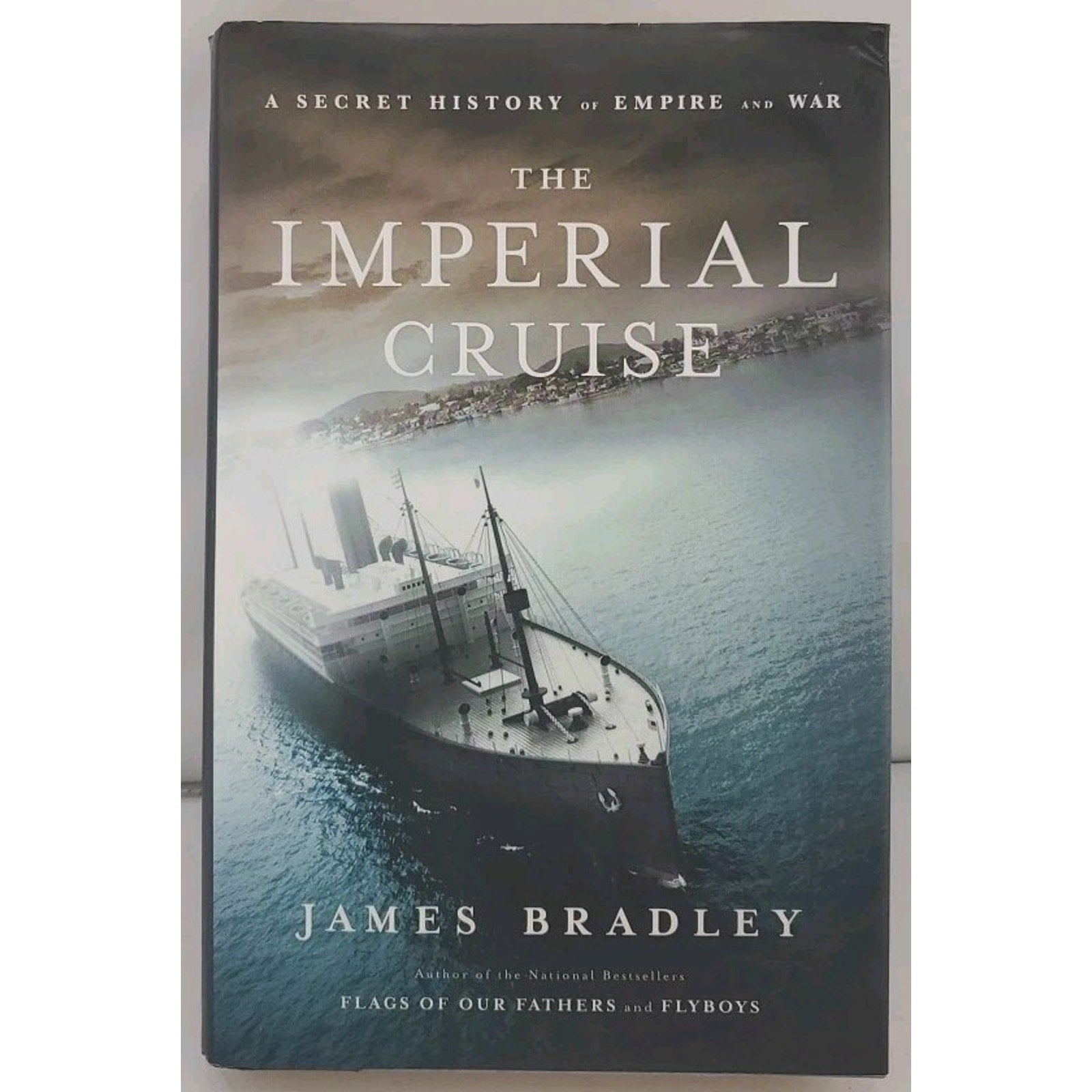 Imperial Cruise : A Secret History of Empire and War by James Bradley (2009,...