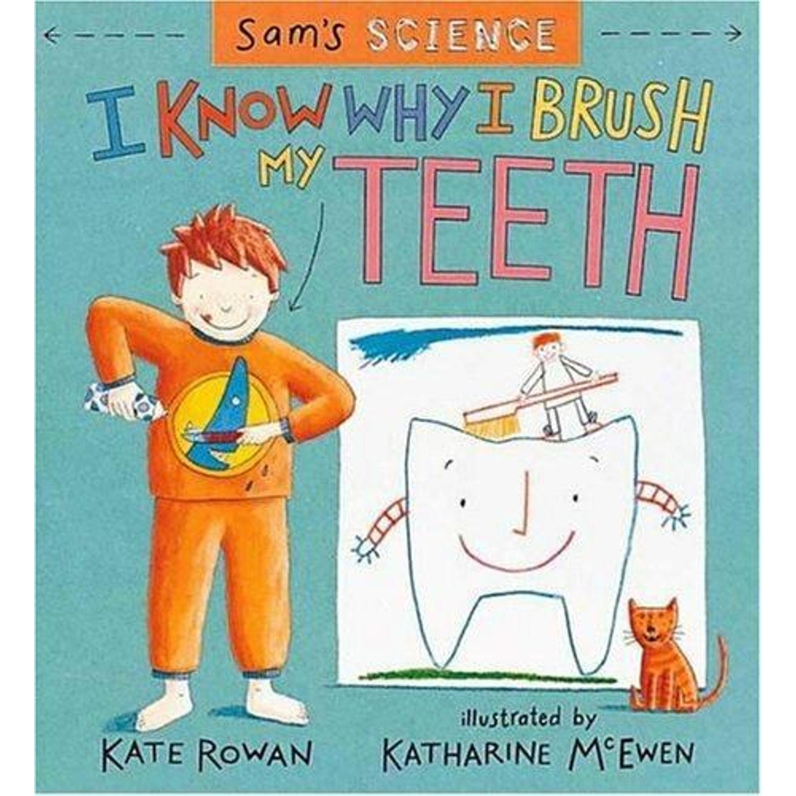 Sam's Science Ser.: I Know Why I Brush My Teeth by Katherine McEwen and Kate...