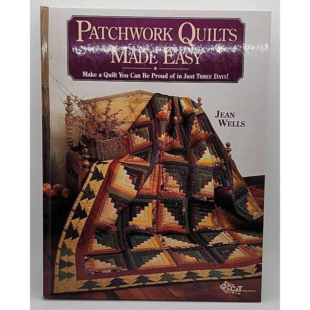 Patchwork Quilts Made Easy : Be Proud of a Quilt You Can Make in Just Three Days