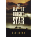 The Way to Bright Star by Dee Brown (2008, Trade Paperback)