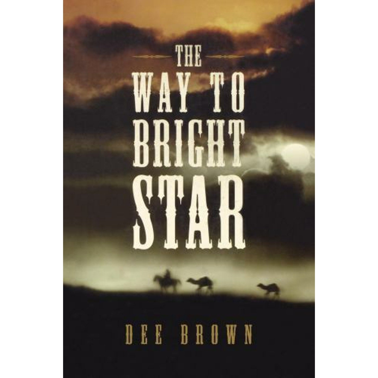 The Way to Bright Star by Dee Brown (2008, Trade Paperback)