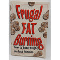 Frugal Fat Burning How To Lose Weight On Just Pennies (Paperback)