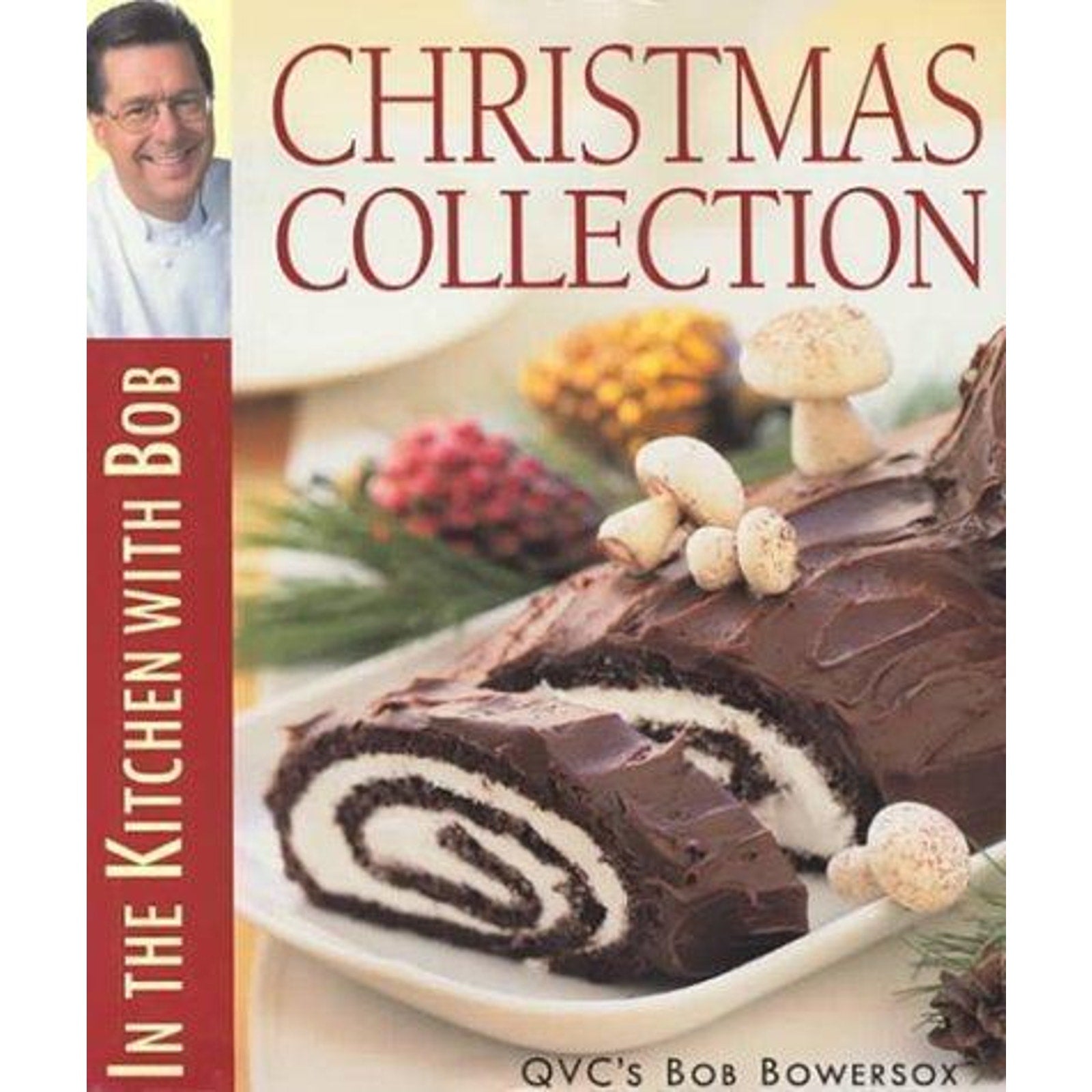 Christmas Collection : In the Kitchen with Bob by Bob Bowersox (2000, Hardcover)