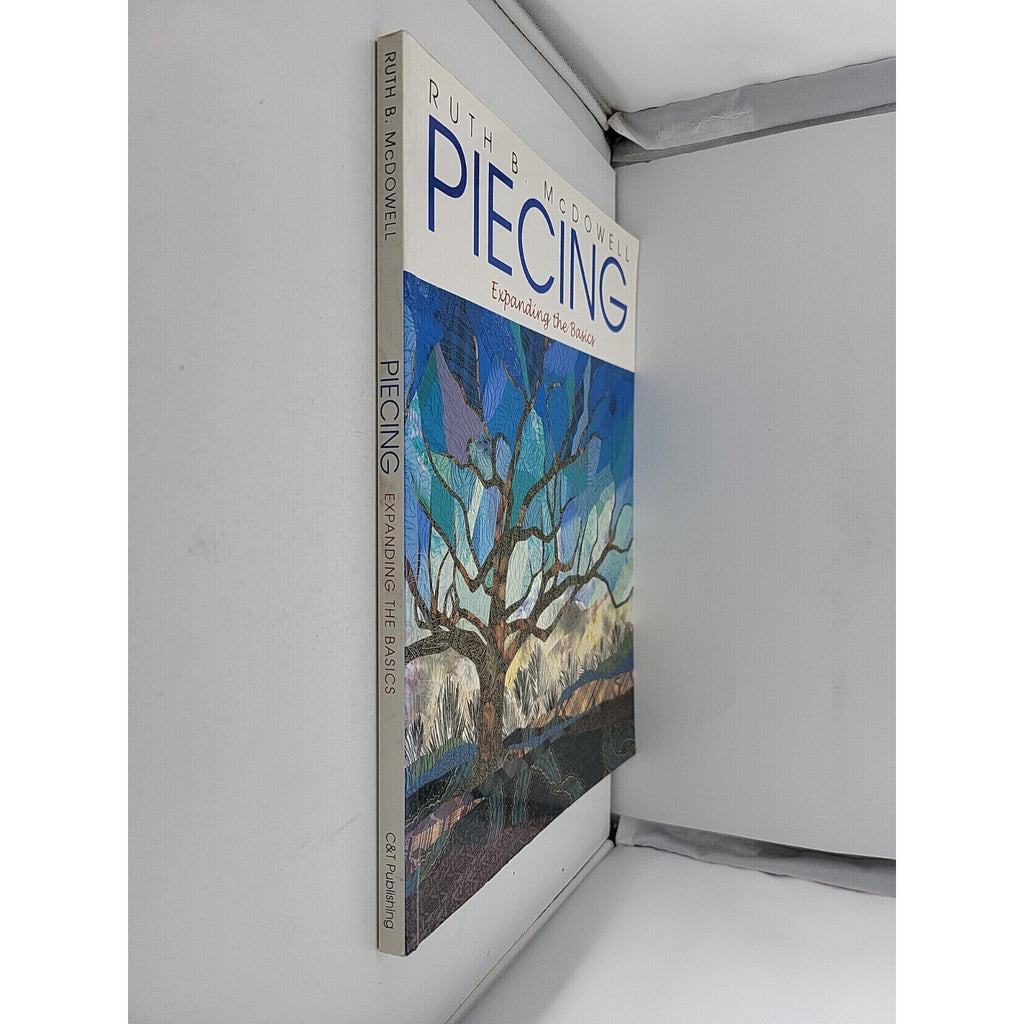 Piecing : Expanding the Basics by Ruth B. McDowell (1998, Trade Paperback)