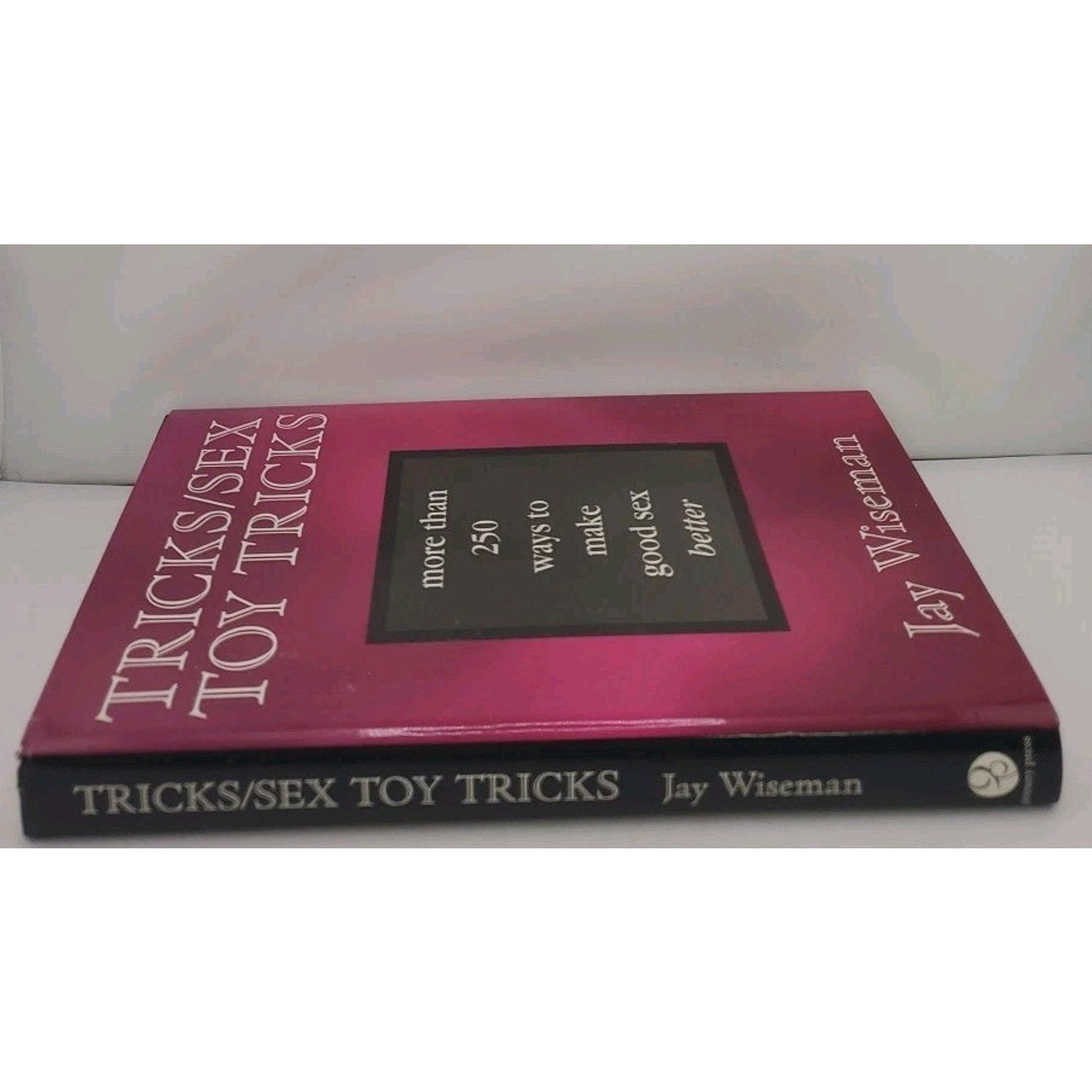 Tricks : More Than 250 Ways to Make Good Sex Better by Jay Wiseman