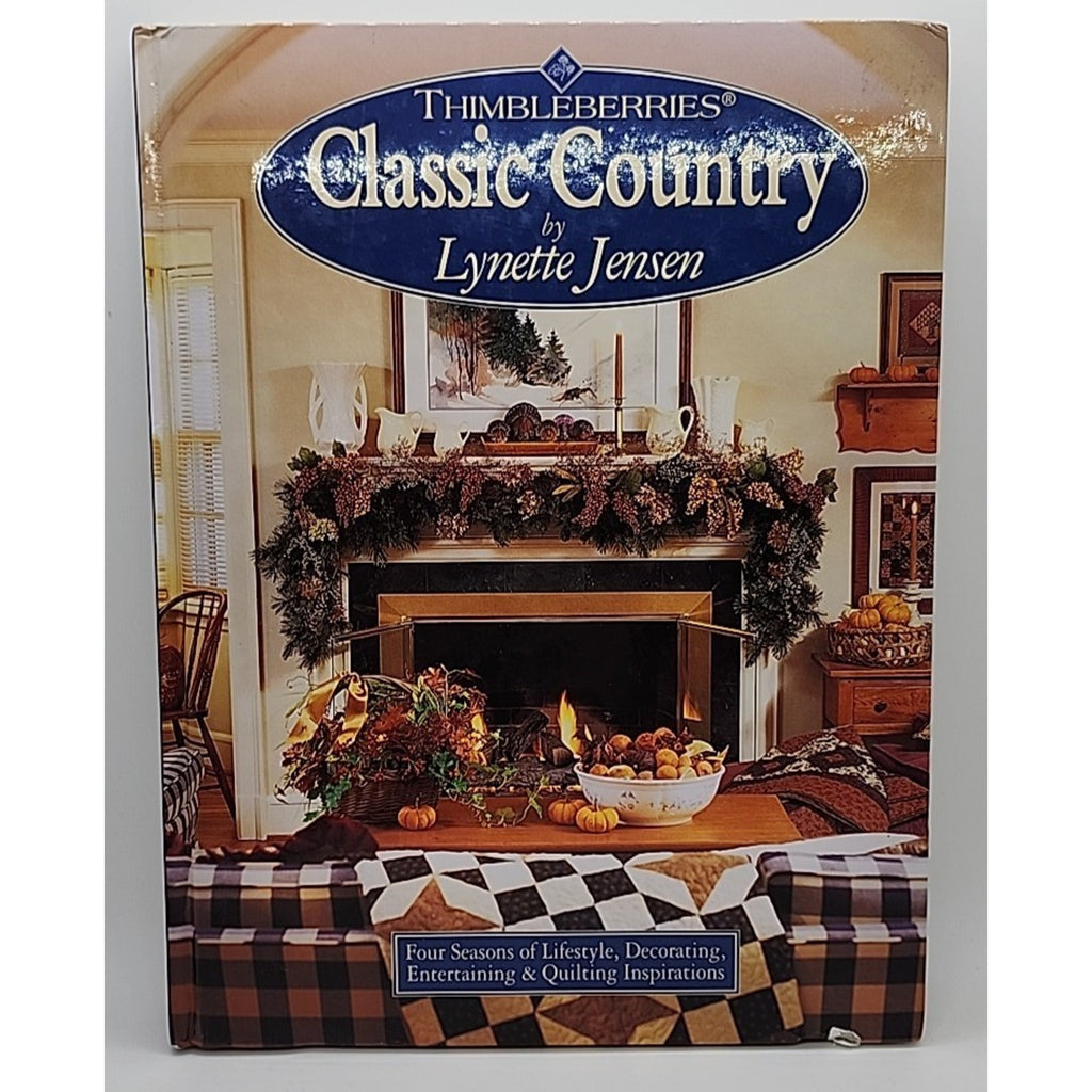 Thimbleberries Classic Country : Four Seasons of Lifestyle, Decorating,...