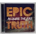 Epic Truth by Acquire the Fire (CD, Jan-2014, Entertainment One)