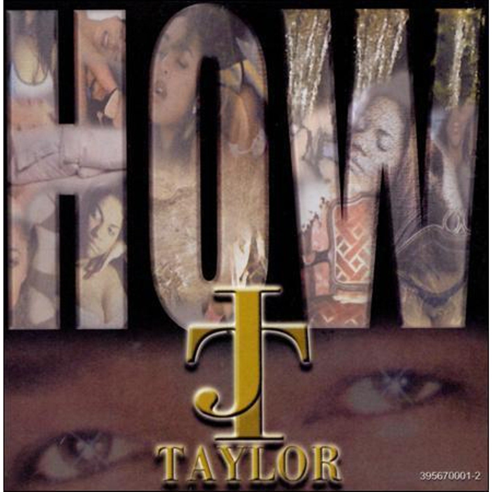 How [Single] by James "J.T." Taylor (Vocals) (CD, May-2000, Interscope (USA))