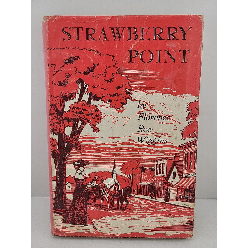 Strawberry Point: Vignettes of an Iowa Childhood by Florence Roe Wiggins HC 1967