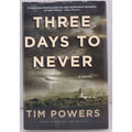 Three Days to Never by T. Powers and Tim Powers (2006, Hardcover)