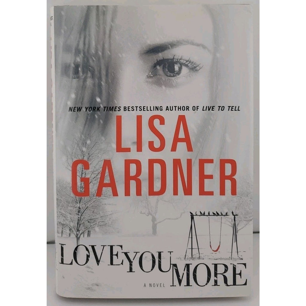 Love You More by Lisa Gardner (2011, Hardcover)