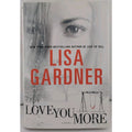 Love You More by Lisa Gardner (2011, Hardcover)