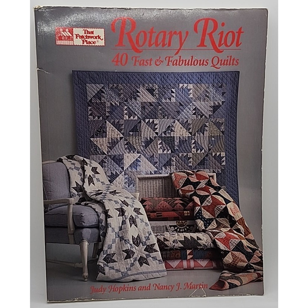 Rotary Riot : 40 Fast and Fabulous Quilts by Judy D. Hopkins and Nancy J. Martin